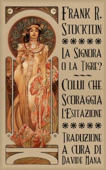 La Signora o la Tigre? & Colui che Scoraggia l'Esitazione (I Dimenticati Vol. 1)