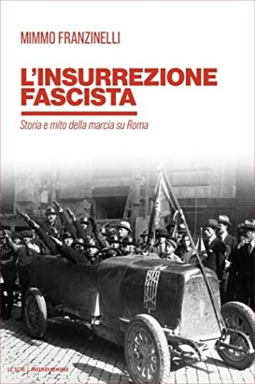 L'insurrezione fascista: Storia e mito della Marcia su Roma