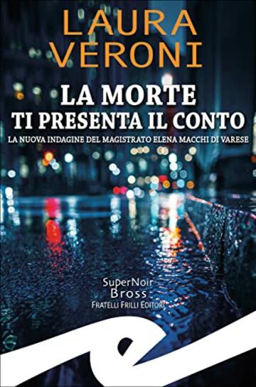 La morte ti presenta il conto: La nuova indagine del magistrato Elena Macchi di Varese