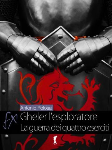 Gheler, l'esploratore. III - La guerra dei quattro eserciti (Damster - FX, Fantasy e dintorni)