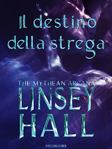 Il destino della strega (The Mythean Arcana Edizione Italiana Vol. 7)