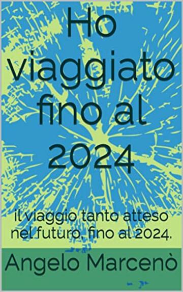Ho viaggiato fino al 2024: il viaggio tanto atteso nel futuro, fino al 2024.