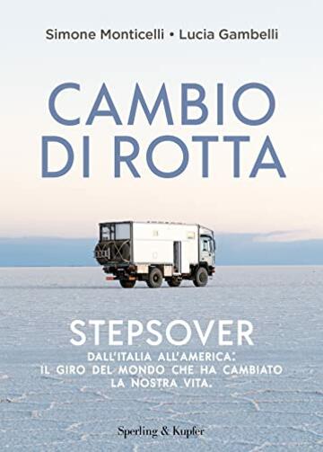 Cambio di rotta: Stepsover. Dall'Italia all'America: il giro del mondo che ha cambiato la nostra vita