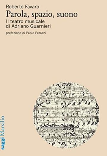 Parola, spazio, suono: Il teatro musicale di Adriano Guarnieri