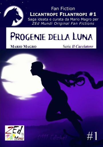 Progenie della Luna. Licantropi Filantropi #1