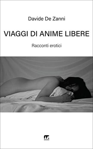 Viaggi di anime libere: Racconti erotici