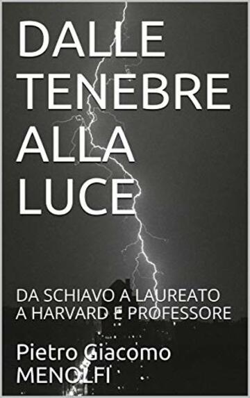 DALLE TENEBRE ALLA LUCE: DA SCHIAVO A LAUREATO A HARVARD E PROFESSORE (Schiavitù)