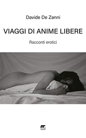 Viaggi di anime libere: Racconti erotici