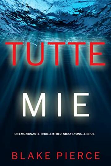 Tutte mie (Un emozionante thriller FBI di Nicky Lyons—Libro 1)