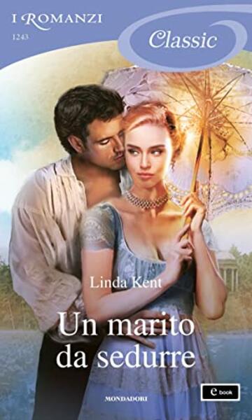 Un marito da sedurre (I Romanzi Classic) (Irriducibili Vol. 1)