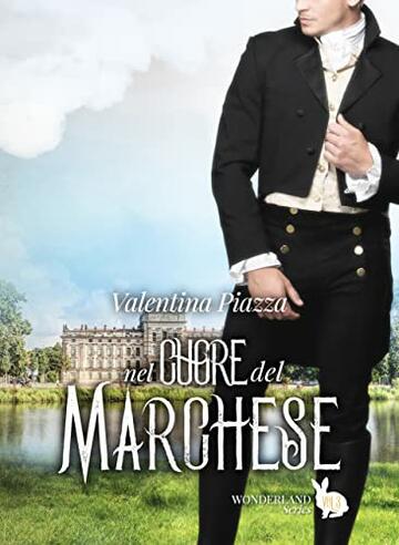 Nel Cuore del Marchese (Wonderland Series - Romanzi Vittoriani Vol. 3)