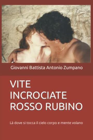 VITE INCROCIATE ROSSO RUBINO: Là dove si tocca il cielo corpo e mente volano