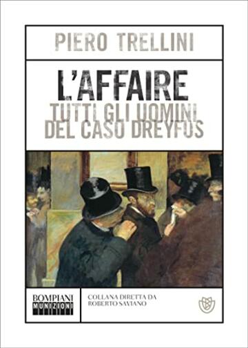 L'Affaire. Tutti gli uomini del caso Dreyfus