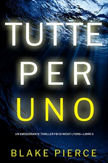 Tutte per uno (Un emozionante thriller FBI di Nicky Lyons—Libro 5)