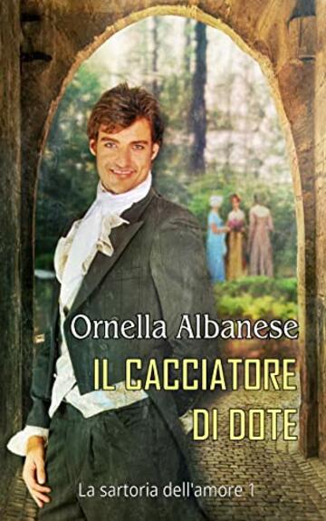 Il cacciatore di dote (La sartoria dell'amore Vol. 1)