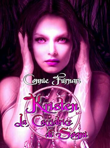 Kristen La Cacciatrice di Sogni: (Urban Fantasy Romance Contemporary Italiano)