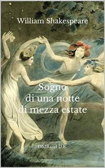 Sogno di una notte di mezza estate: (Edizione integrale)