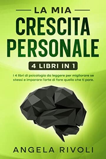 LA MIA CRESCITA PERSONALE - I 4 libri di psicologia da leggere per migliorare se stessi: Comunicazione assertiva | Smettere di pensare troppo | Linguaggio ... corpo | Terapia cognitivo comportamentale