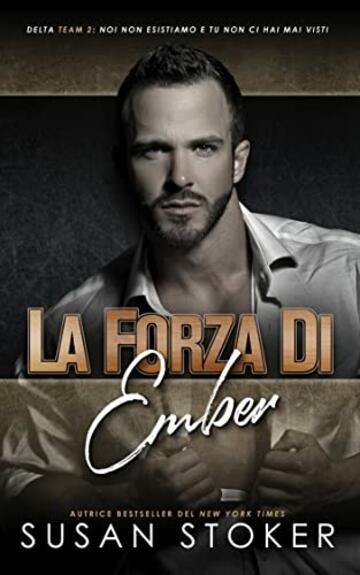 La forza di Ember (Team Delta Due Vol. 7)