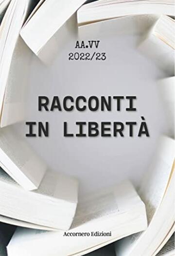 Racconti in libertà (Antologie di racconti Vol. 1)