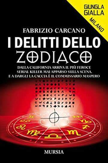 I delitti dello Zodiaco: Dalla California arriva il più feroce serial killer mai apparso sulla scena. E a dargli la caccia è il commissario Maspero (Giungla Gialla)