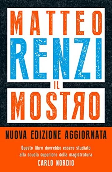 Il mostro: Inchieste, scandali e dossier. Come provano a distruggerti l'immagine. NUOVA EDIZIONE