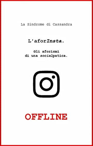 L'aforInsta OFFLINE: Gli aforismi di una socialpatica.