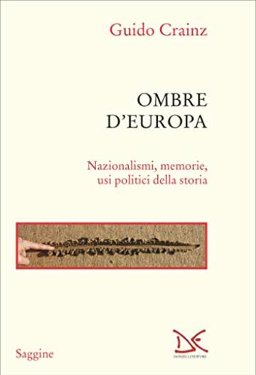 Ombre d'Europa: Nazionalismi, memorie, usi politici della storia