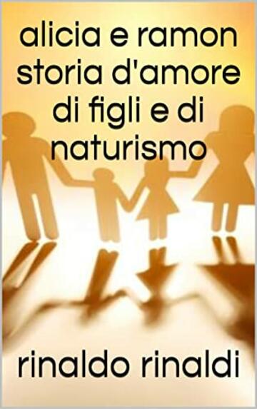 alicia e ramon storia d'amore di figli e di naturismo