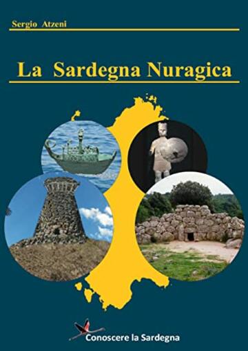 La Sardegna Nuragica - Storia della grande civiltà dell’età del bronzo