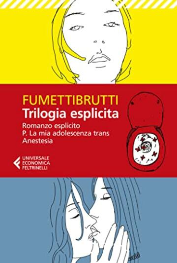 Trilogia: Romanzo esplicito - P. La mia adolescenza trans - Anestesia