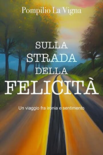 Sulla Strada della Felicità