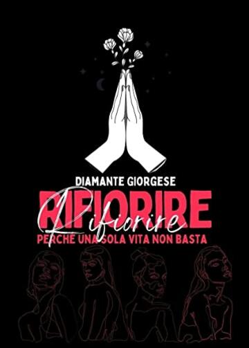 RIFIORIRE: Perché una sola vita non basta