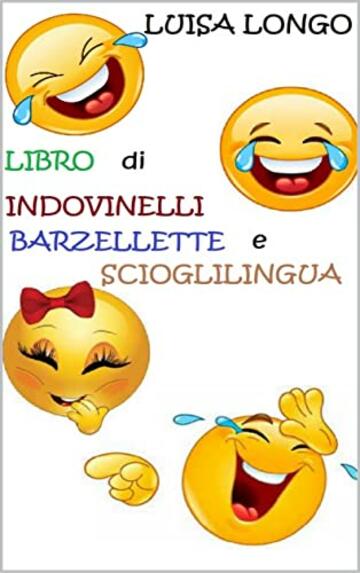 LIBRO DI INDOVINELLI, BARZELLETTE E SCIOGLILINGUA