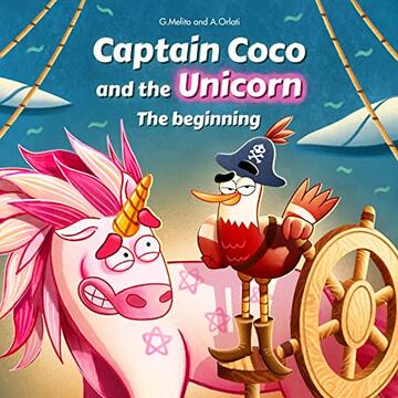 Favole per bambini - Captain Coco and the Unicorn The Beginning: Libro illustrato per bambini dai 3 ai 10 anni.