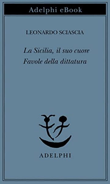 La Sicilia, il suo cuore - Favole della dittatura