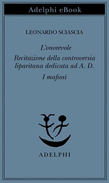 L’onorevole - Recitazione della controversia liparitana dedicata ad A. D. - I mafiosi