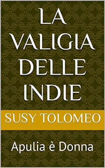 LA VALIGIA DELLE INDIE: Apulia è Donna