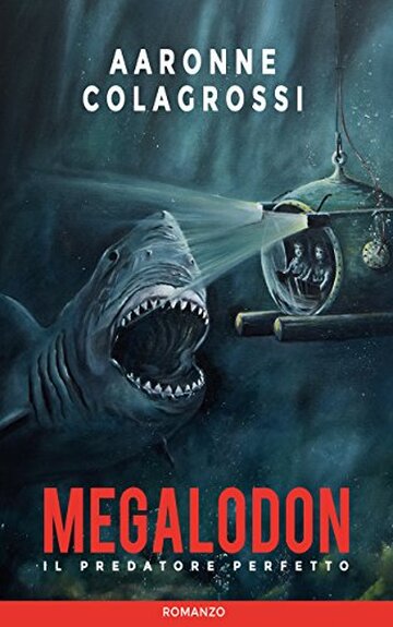 Megalodon il predatore perfetto (Collana Abissi)