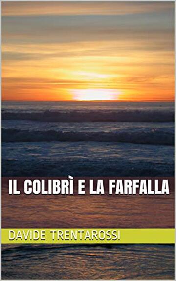 Il Colibrì e La Farfalla