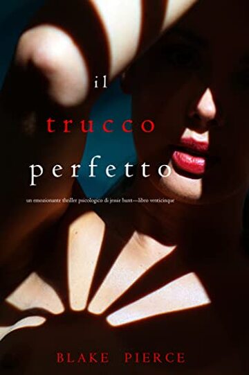 Il Trucco Perfetto (Un emozionante thriller psicologico di Jessie Hunt—Libro Venticinque)