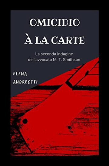 Omicidio à la carte: La seconda indagine dell'avvocato M. T. Smithson (Le indagini dell'avvocato M. T. Smithson Vol. 2)