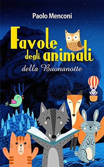 Favole degli Animali della Buonanotte: Storie e Favole degli animali del bosco e della foresta con morale