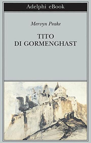 Tito di Gormenghast (Trilogia di Gormenghast Vol. 1)