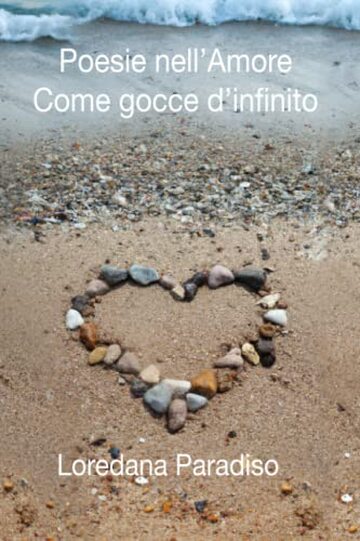 Poesie nell'amore. Come gocce d'infinito