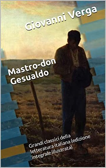 Mastro-don Gesualdo: Grandi classici della letteratura italiana (edizione integrale illustrata)