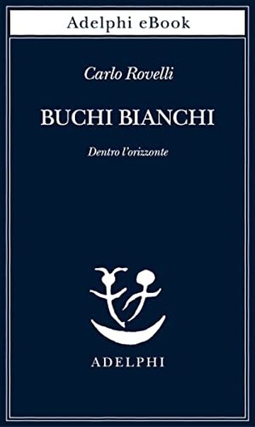 Buchi bianchi: Dentro l’orizzonte