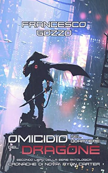 Omicidio nel Quartiere del Dragone (Cronache di Nova: Ryan Carter Vol. 2)