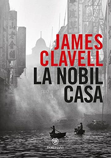 La Nobil Casa: Una storia di Hong Kong contemporanea (Saga Asiatica Vol. 5)