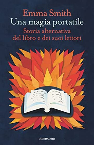 Una magia portatile: Storia alternativa del libro e dei suoi lettori